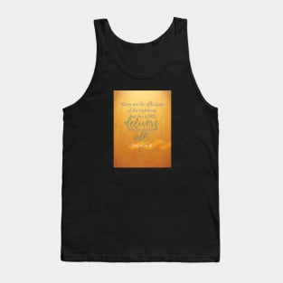 The Lord delivers us from them all!  Psalm 34:19 Tank Top